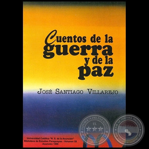 CUENTOS DE LA GUERRA Y DE LA PAZ - Autor: JOS SANTIAGO VILLAREJO - Ao 1999